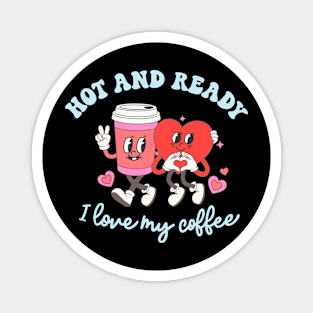 Funny Coffee Lover Valentine's Day Girlfriends Busy Moms Magnet